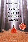 El dia que se perdio el amor / The Day Love Was Lost - Javier Castillo - 9788466347396