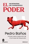 El Poder. Un Estratega Lee a Maquiavelo / Power. a Strategist Reads Machiavelli - Pedro Baños - 9788466388580