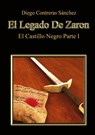El Legado De Zaron. El Castillo Negro. Parte I - Diego Sanchez Contreras - 9788468640365