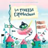 La princesa espadachina / Princess Swashbuckle - HUGHES,  Hollie - 9788491452270
