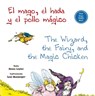 El mago, el hada y el pollo mágico / The Wizard, the Fairy, and the Magic Chicken - LESTER,  Helen - 9788491452430