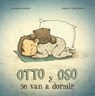 Otto y Oso se van a dormir / Otto and Oso Go to Sleep - ENGLER,  Michael - 9788491452751