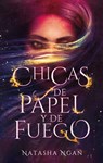 SPA-CHICAS DE PAPEL Y DE FUEGO - Natasha Ngan - 9788492918638