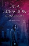 Una Creacion Monstruosa - LEE,  Mackenzi - 9788492918737