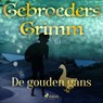 De gouden gans - De gebroeders Grimm - 9788726853773