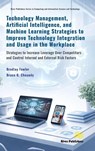 Technology Management, Artificial Intelligence, and Machine Learning Strategies to Improve Technology Integration and Usage in the Workplace - Bradley Fowler ; Bruce G. Chaundy - 9788743809708