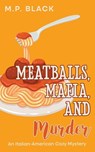 Meatballs, Mafia, and Murder - M. P. Black - 9788794457095