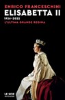 Elisabetta II 1926-2022.L'ultima grande regina - Enrico Franceschini - 9788804765356