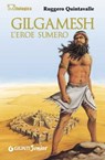 Gilgamesh l'eroe sumero - Ruggero Quintavalle - 9788809754287