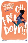 Oh, freedom! - Francesco D'Adamo - 9788809798656