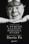 E sempre allegri bisogna stare. Le canzoni del signor Dario Fo - Giangilberto Monti - 9788809850743