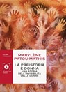 La preistoria è donna - Marylène Patou-Mathis - 9788809952416