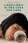 L’equilibrio di una cosa che cade - Silvia Celani - 9788811023609