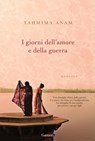 I giorni dell'amore e della guerra - Tahmima Anam - 9788811149002