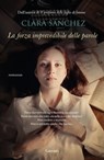 La forza imprevedibile delle parole - Clara Sanchez - 9788811149071