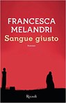 Sangue giusto - MELANDRI,  Francesca - 9788817092159