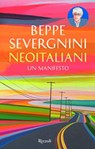 Neoitaliani. Un manifesto - Beppe Severgnini - 9788817147385