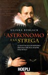 L'astronomo e la strega - Ulinka Rublack - 9788820381653
