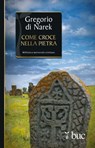 Come croce nella pietra - Gregorio di Narek - 9788821589775