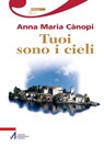 Tuoi sono i cieli - Anna Maria Cànopi - 9788825027594