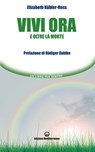 Vivi ora - Elizabeth Kübler-Ross ; Rüdiger Dahlke - 9788827226995