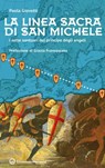 La linea sacra di San Michele - Paola Giovetti ; Grazia Francescato - 9788827234389