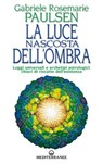 La luce nascosta dell'ombra - Gabriele Rosemarie Paulsen - 9788827234396