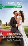Una sposa per due matrimoni - Sophie Pembroke - 9788830506305