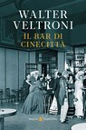 Il bar di Cinecittà - Walter Veltroni - 9788830596771
