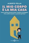 Il mio corpo è la mia casa - Alberto Pellai - 9788831030342