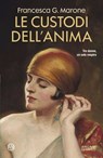 Le custodi dell'anima - Francesca G. Marone - 9788831031196