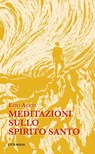 Meditazioni sullo Spirito Santo - Ezio Aceti - 9788831120968