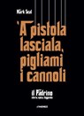 'A pistola lasciala, pigliami i cannoli - Mark Seal - 9788832036794