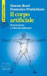 Il corpo artificiale - Domenico Prattichizzo ; Simone Rossi - 9788832855951