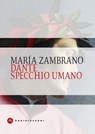 Dante specchio umano - Elena Laurenzi ; Maria Zambrano - 9788832906097