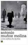 Come ombra che declina - Antonio Munoz Molina - 9788832970500