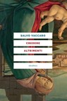 Credere altrimenti - Salvo Vaccaro - 9788833022093