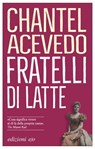 Fratelli di latte - Chantel Acevedo - 9788833570495