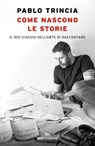 Come nascono le storie - Pablo Trincia - 9788836202317