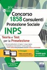 Concorso 1.858 Consulenti Protezione Sociale INPS: teoria e test per la preselezione - Autori Vari - 9788836225200