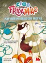 Ciao, sono Frida Miao. Mai visto un regalo così brutto! - Gérard Moncomble - 9788836240647