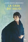 La casa dei salici - Juana Cortés Amunarriz - 9788842938644