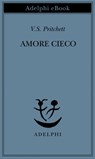 Amore cieco - V.S. Pritchett - 9788845982989