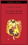 Il cavalier bandito e la sposa del cielo - Vladislav Vančura - 9788845989711