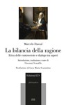 La bilancia della ragione - Marcelo Dascal ; Luca Maria Scarantino - 9788846759078