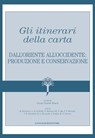 Gli itinerari della carta - Marina Bicchieri ; Luca Richard de Bella ; Maria Speranza Storace - 9788849210705