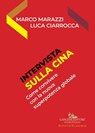 Intervista sulla Cina - Marco Marazzi ; Luca Ciarrocca - 9788849242775