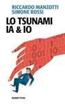 Lo tsunami IA & IO - Riccardo Manzotti ; Simone Rossi - 9788849886368