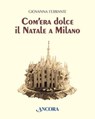 Com'era dolce il Natale a Milano - Giovanna Ferrante - 9788851411589
