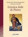 L'eroica fede di Pietro - GianCarlo Maria Bregantini ; Valentino Salvoldi - 9788851415464